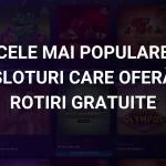 Cele mai populare sloturi care oferă rotiri gratuite