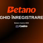 Ghid înregistrare Betano Casino 2025