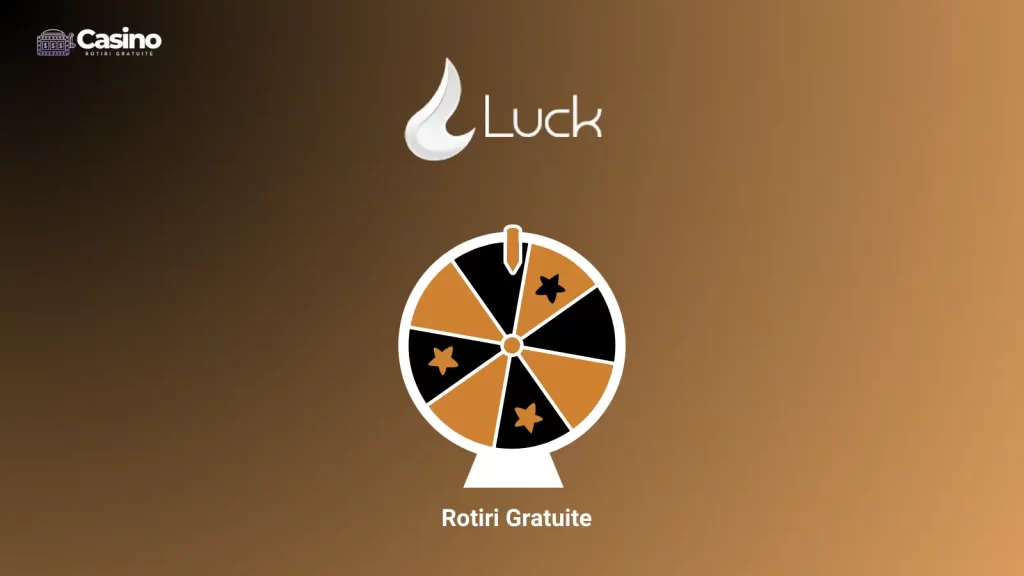 Luck Casino rotiri gratuite