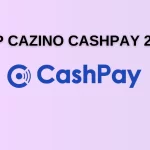 Top cazino CashPay 2025