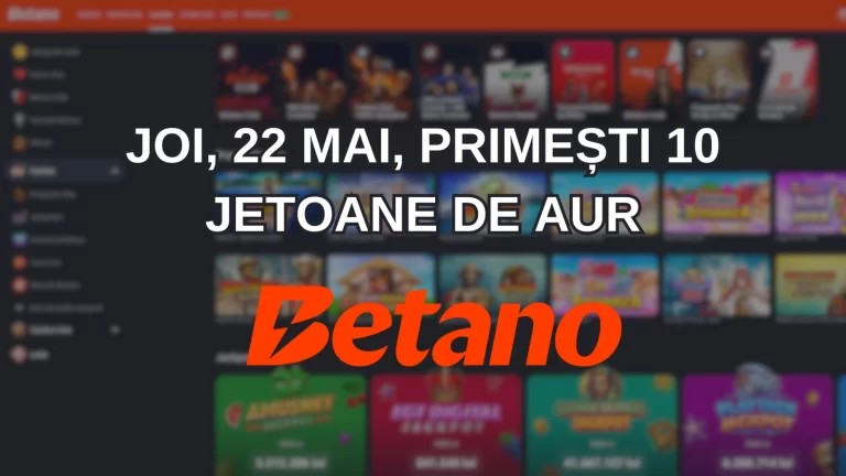 Joi, 22 mai, primești 10 jetoane de aur