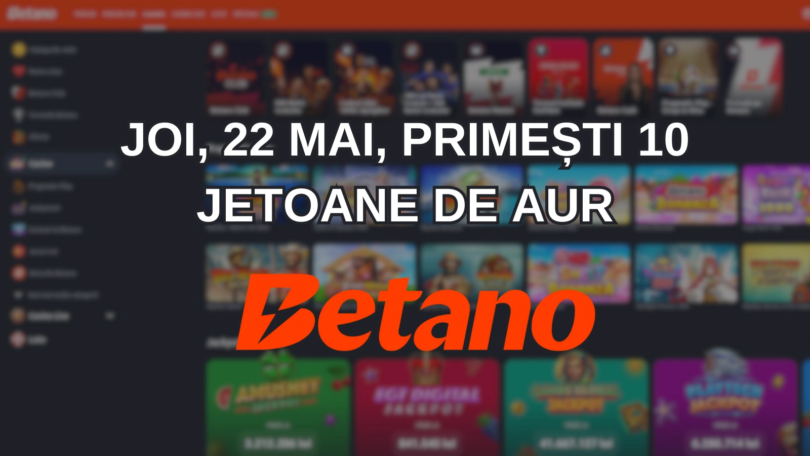 Joi, 22 mai, primești 10 jetoane de aur