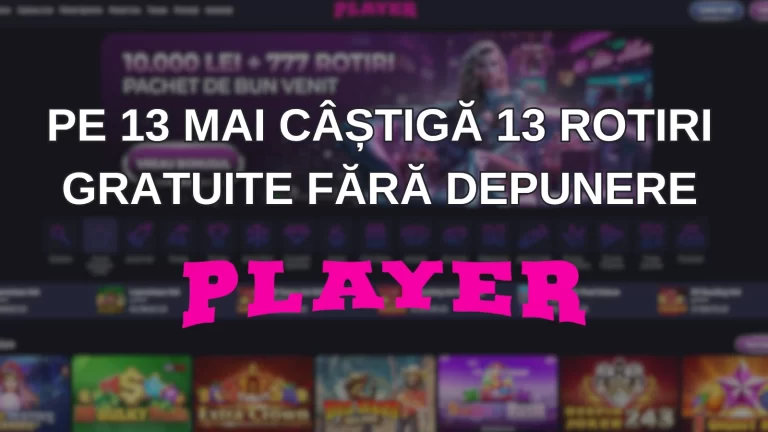 Pe 13 mai câștigă 13 rotiri gratuite fără depunere
