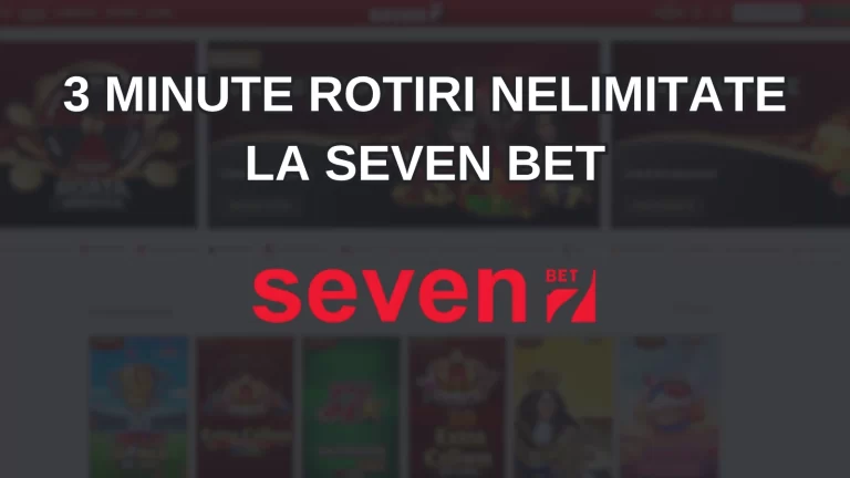 3 minute rotiri nelimitate la Seven Bet