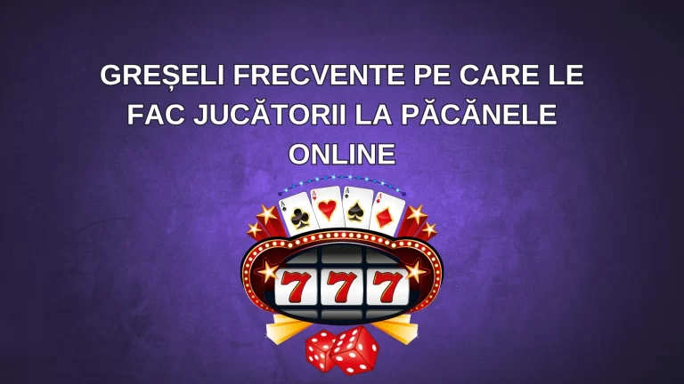 5 greșeli frecvente pe care le fac jucătorii la păcănele online
