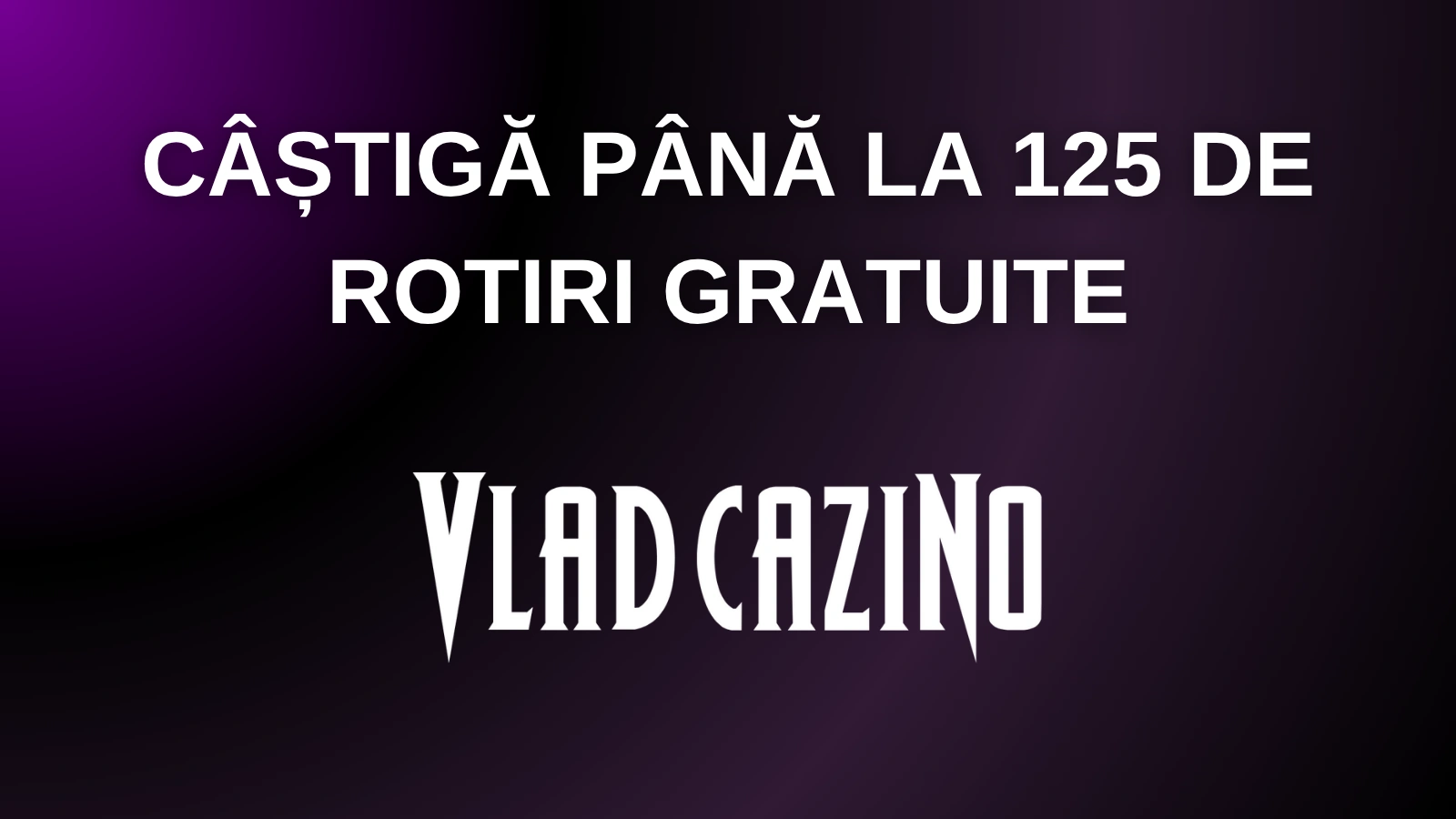 Câștigă până la 125 de rotiri gratuite