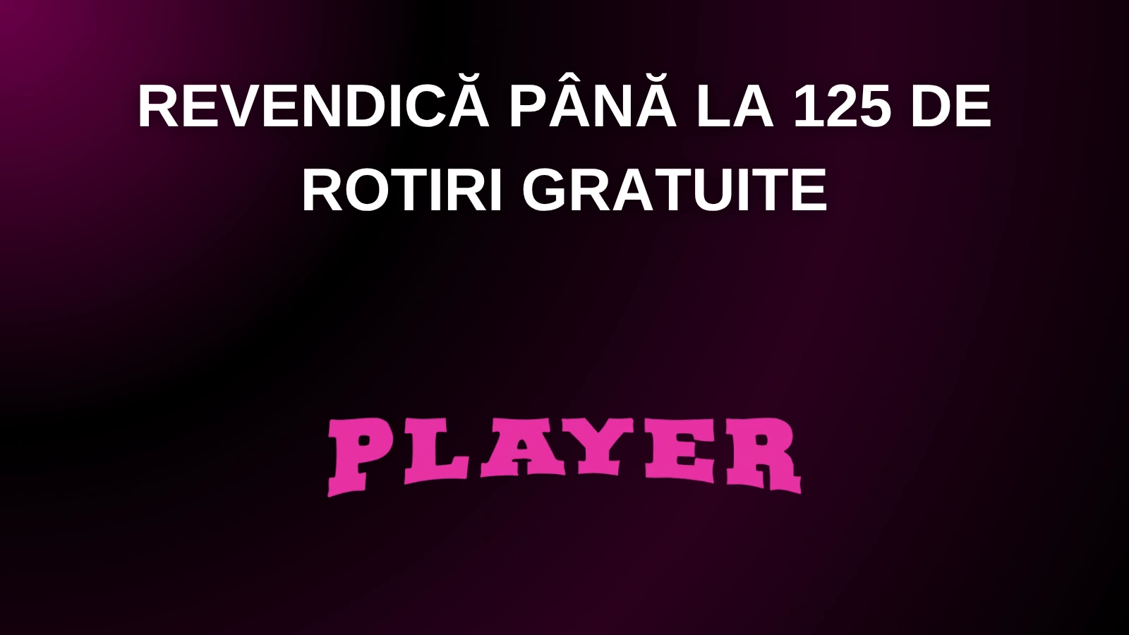 Revendică până la 125 de rotiri gratuite