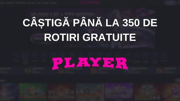 câștigă până la 350 de rotiri gratuite