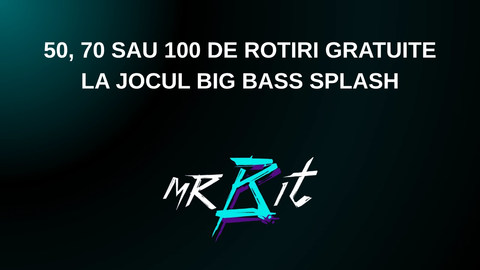 50, 70 sau 100 de rotiri gratuite la jocul Big Bass Splash