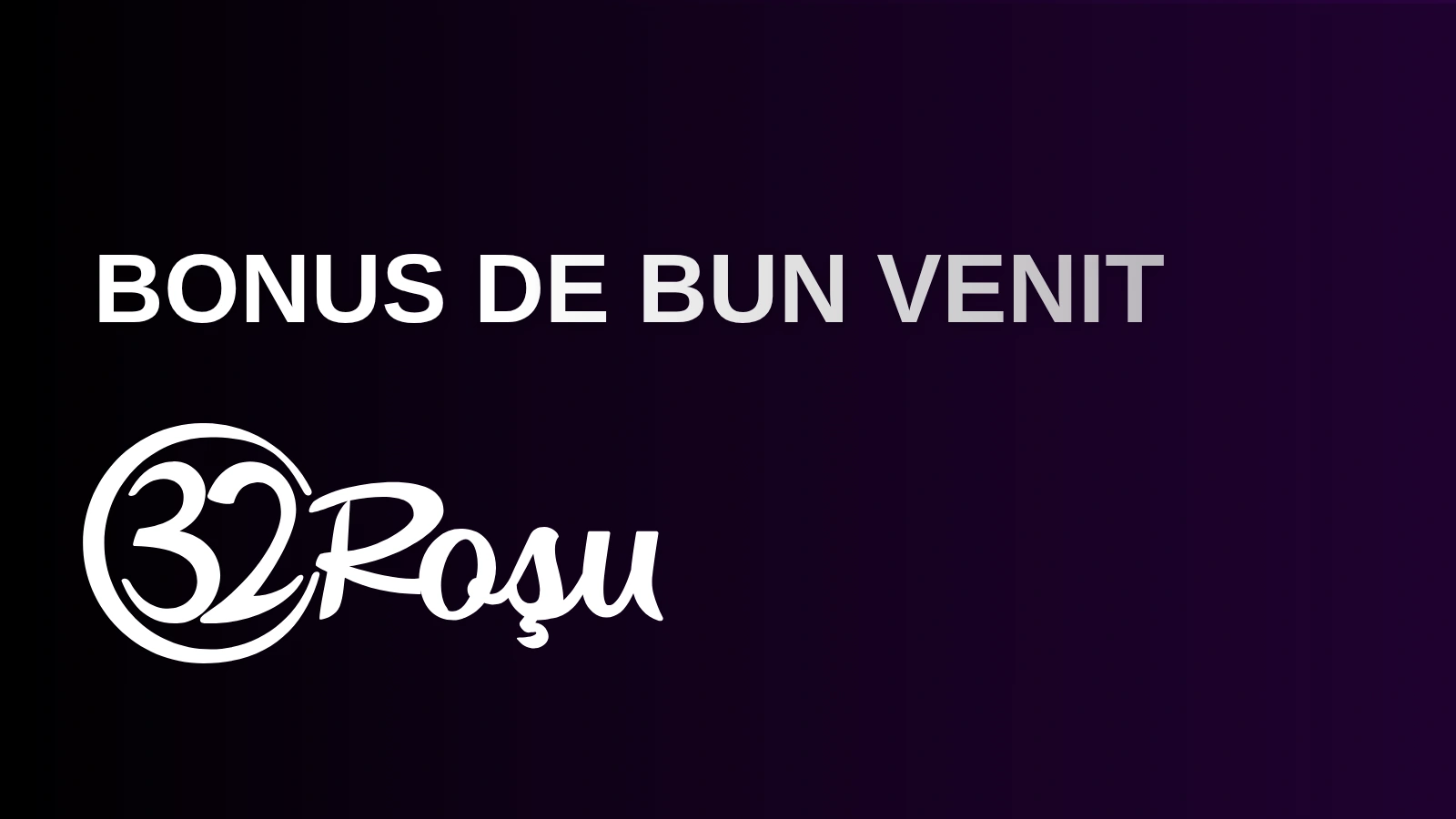 Bonus de bun venit 32Roșu Casino
