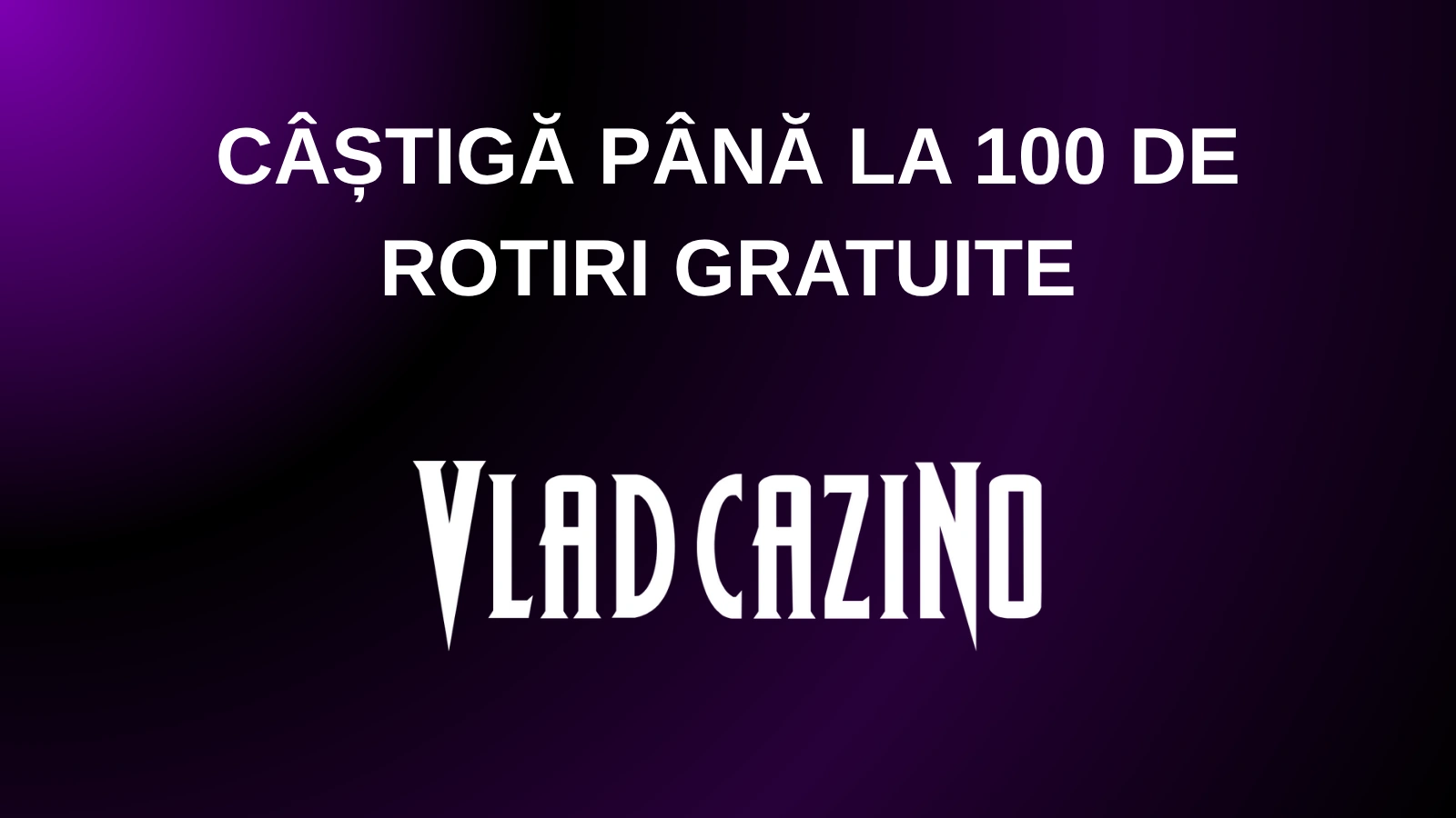 Câștigă până la 100 de rotiri gratuite
