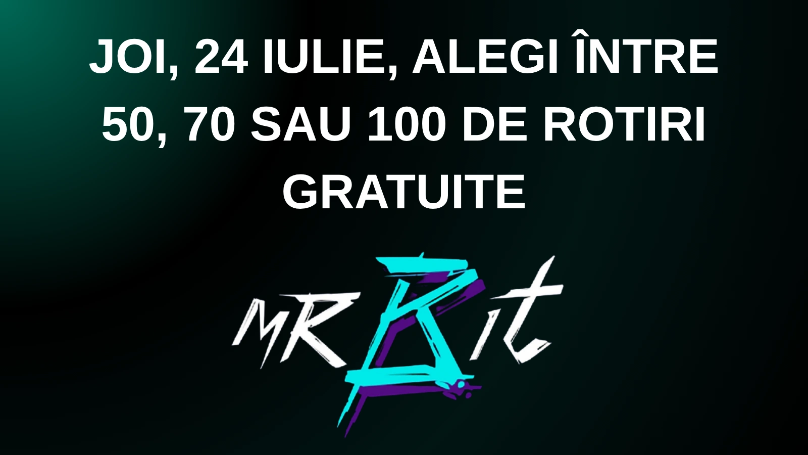 Joi, 24 iulie, alegi între 50, 70 sau 100 de rotiri gratuite
