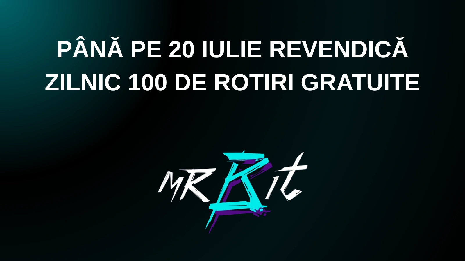 Până pe 20 iulie revendică zilnic 100 de rotiri gratuite