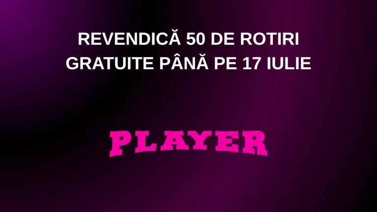 Revendică 50 de rotiri gratuite până pe 17 iulie