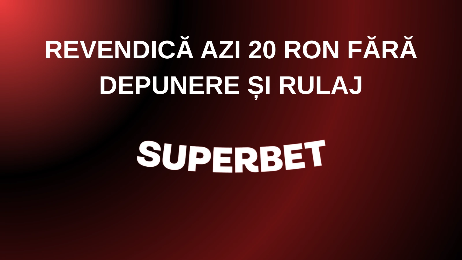revendică azi 20 RON fără depunere și rulaj