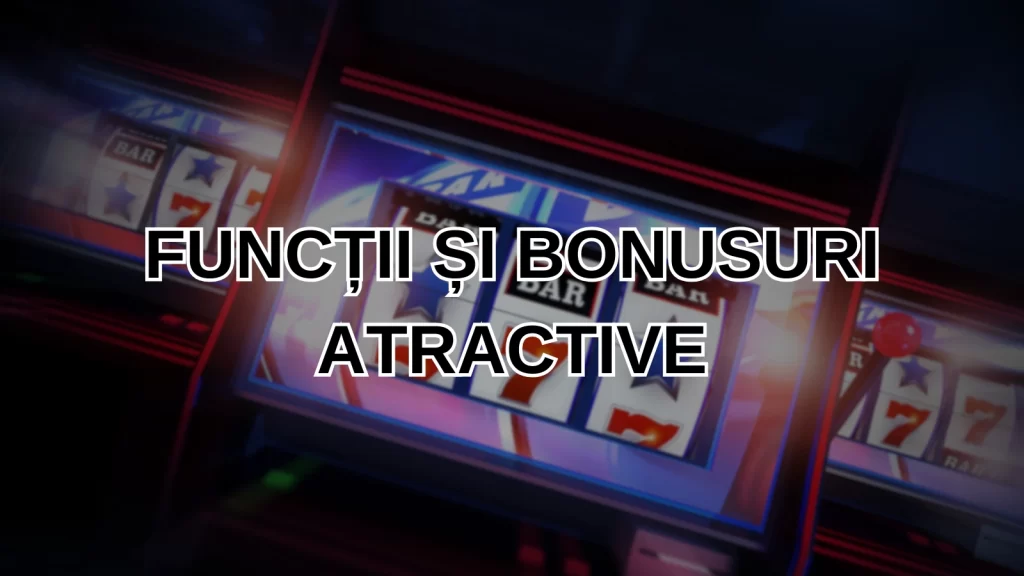 Funcții și bonusuri atractive