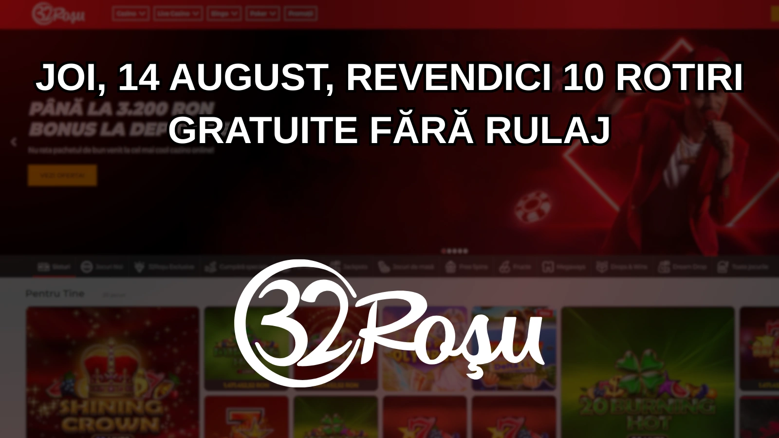 Joi, 14 august, revendici 10 rotiri gratuite fără rulaj