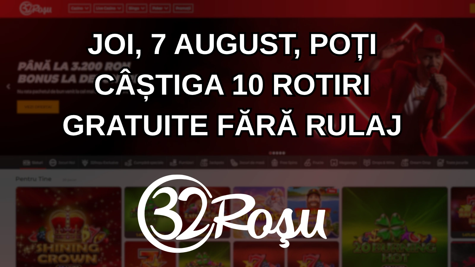 Joi, 7 august, poți câștiga 10 rotiri gratuite fără rulaj