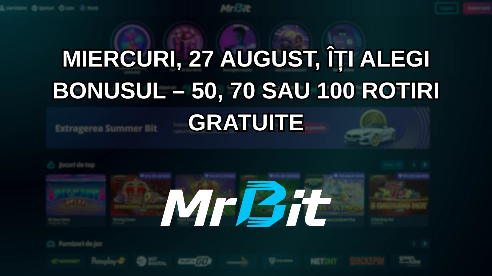 Miercuri, 27 august, îți alegi bonusul – 50, 70 sau 100 rotiri gratuite