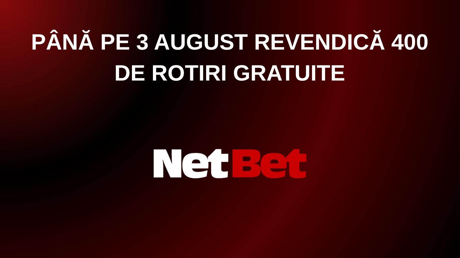 Până pe 3 august revendică 400 de rotiri gratuite