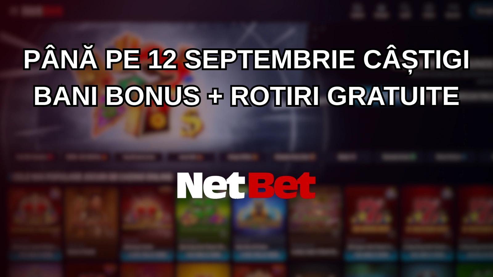 Până pe 12 septembrie câștigi bani bonus + rotiri gratuite
