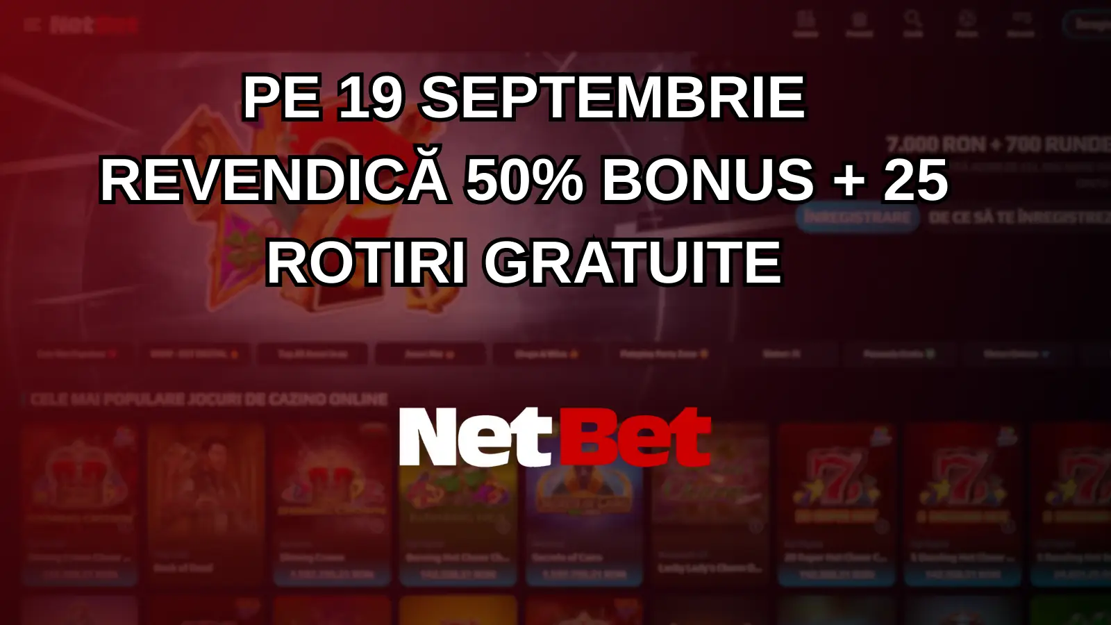 Pe 19 septembrie revendică 50% bonus + 25 rotiri gratuite