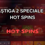 câștiga 2 speciale la Hot Spins