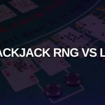 Blackjack RNG vs Live